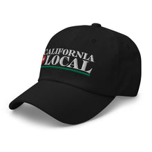 Load image into Gallery viewer, California Local - Classic Dad Hat
