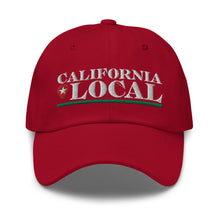 Load image into Gallery viewer, California Local - Classic Dad Hat
