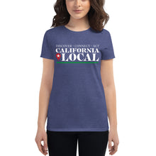 Load image into Gallery viewer, California Local - Discover Connect Act Women&#39;s Fashion Fit T-Shirt
